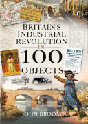 Britain's Industrial Revolution in 100 Objects