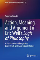 Action, Meaning, and Argument in Eric Weil's Logic of Philosophy: A Development of Pragmatist, Expressivist, and Inferentialist Themes