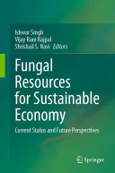 Fungal Resources for Sustainable Economy: Current Status and Future Perspectives