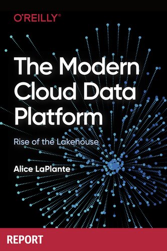 The Modern Cloud Data Platform: Rise of the Lakehouse