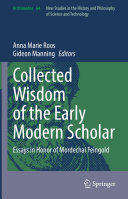 Collected Wisdom of the Early Modern Scholar: Essays in Honor of Mordechai Feingold