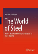 The World of Steel: On the History, Production and Use of a Basic Material