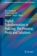 Digital Transformation in Policing: The Promise, Perils and Solutions