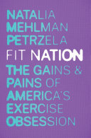 Fit Nation: The Gains and Pains of America's Exercise Obsession