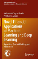 Novel Financial Applications of Machine Learning and Deep Learning: Algorithms, Product Modeling, and Applications