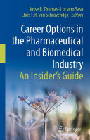 Career Options in the Pharmaceutical and Biomedical Industry: An Insider’s Guide