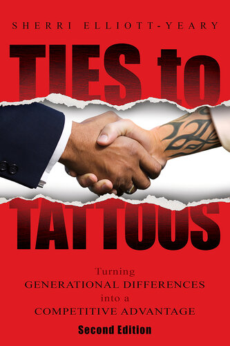 Ties to Tattoos 2nd Edition: Turning Generational Differences into a Competitive Advantage