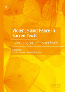 Violence and Peace in Sacred Texts: Interreligious Perspectives