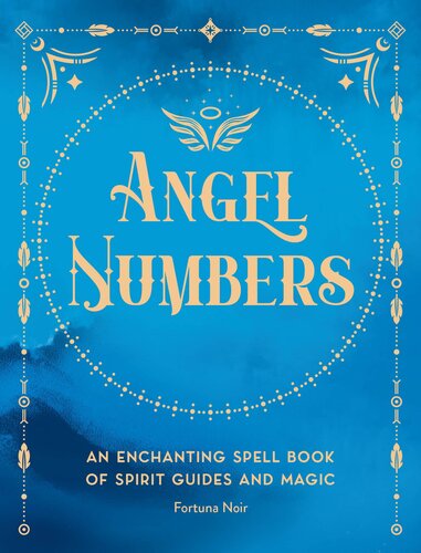 Angel Numbers: An Enchanting Spell Book of Spirit Guides and Magic