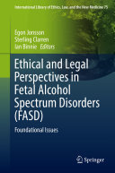 Ethical and Legal Perspectives in Fetal Alcohol Spectrum Disorders (FASD): Foundational Issues