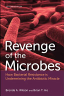 Revenge of the Microbes: How Bacterial Resistance is Undermining the Antibiotic Miracle