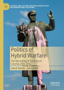 Politics of Hybrid Warfare: The Remaking of Security in Czechia after 2014