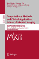 Computational Methods and Clinical Applications in Musculoskeletal Imaging: 5th International Workshop, MSKI 2017, Held in Conjunction with MICCAI 2017, Quebec City, QC, Canada, September 10, 2017, Revised Selected Papers