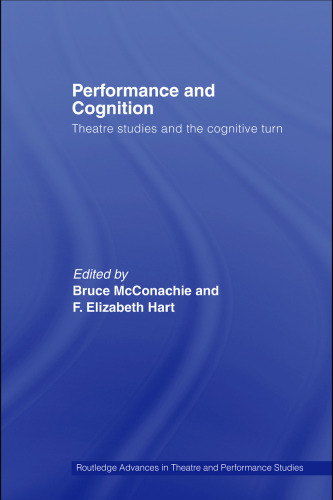 Performance and Cognition: Theatre Studies and the Cognitive Turn 