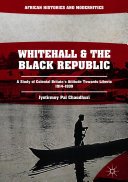 Whitehall and the Black Republic: A Study of Colonial Britain's Attitude Towards Liberia, 1914–1939