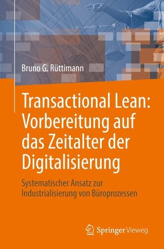 Transactional Lean: Vorbereitung auf das Zeitalter der Digitalisierung: Systematischer Ansatz zur Industrialisierung von Büroprozessen