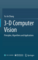 3-D Computer Vision: Principles, Algorithms and Applications