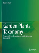 Garden Plants Taxonomy: Volume 1: Ferns, Gymnosperms, and Angiosperms (Monocots)