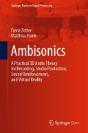 Ambisonics: A Practical 3D Audio Theory for Recording, Studio Production, Sound Reinforcement, and Virtual Reality