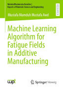 Machine Learning Algorithm for Fatigue Fields in Additive Manufacturing