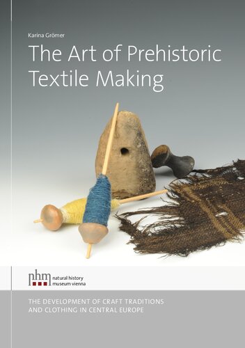 The Art of Prehistoric Textile Making. The development of craft traditions and clothing in Central Europe