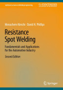 Resistance Spot Welding: Fundamentals and Applications for the Automotive Industry