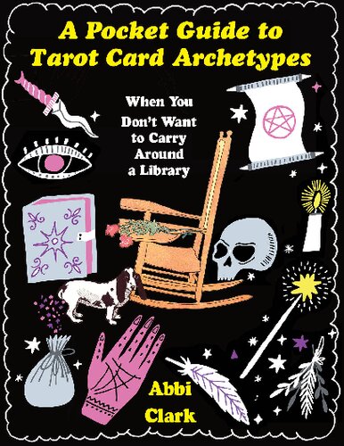 A Pocket Guide to Tarot Card Archetypes: When You Don't Want to Carry Around a Library