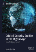 Critical Security Studies in the Digital Age: Social Media and Security