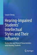 Hearing-Impaired Students’ Intellectual Styles and Their Influence: Distinctive and Shared Characteristics with Hearing Students