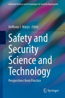 Safety and Security Science and Technology: Perspectives from Practice