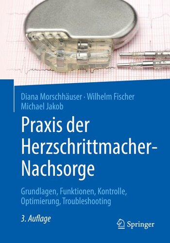 Praxis der Herzschrittmacher-Nachsorge: Grundlagen, Funktionen, Kontrolle, Optimierung, Troubleshooting