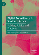 Digital Surveillance in Southern Africa: Policies, Politics and Practices