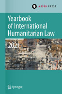 Yearbook of International Humanitarian Law, Volume 24 (2021): Cultures of International Humanitarian Law