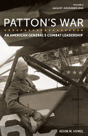 Patton's War: An American General's Combat Leadership, Volume 2: August–December 1944