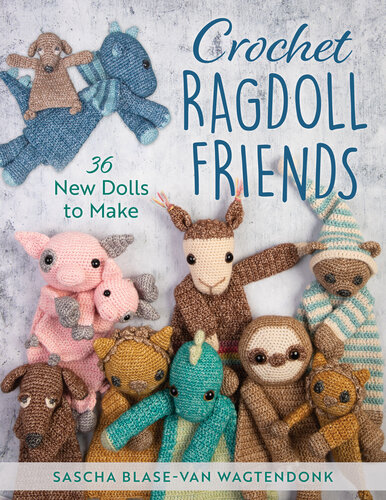 Crochet Ragdoll Friends: 36 New Dolls to Make