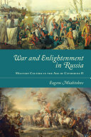 War and Enlightenment in Russia: Military Culture in the Age of Catherine II