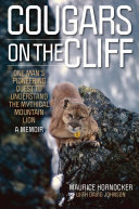 Cougars on the Cliff: One Man's Pioneering Quest to Understand the Mythical Mountain Lion, A Memoir