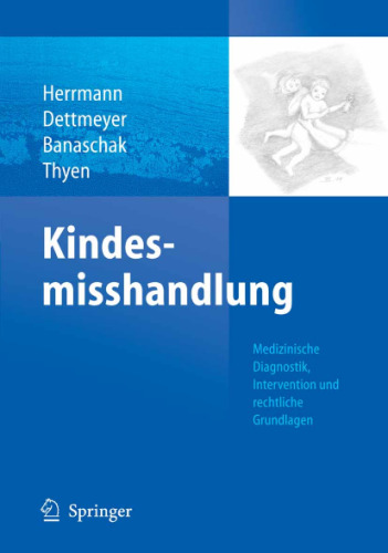 Kindesmisshandlung: Medizinische Diagnostik, Intervention und rechtliche Grundlagen 