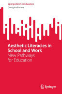 Aesthetic Literacies in School and Work: New Pathways for Education