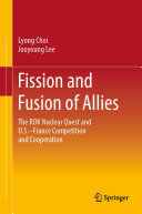 Fission and Fusion of Allies: The ROK Nuclear Quest and U.S.–France Competition and Cooperation