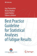 Best Practice Guideline for Statistical Analyses of Fatigue Results