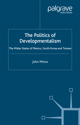 The Politics of Developmentalism: The Midas States of Mexico, South Korea and Taiwan