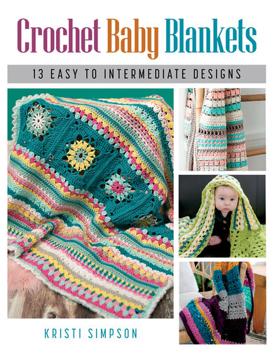 Crochet Baby Blankets: 13 Easy to Intermediate Designs