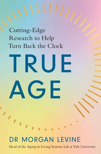 True Age: Cutting-Edge Research to Help Turn Back the Clock