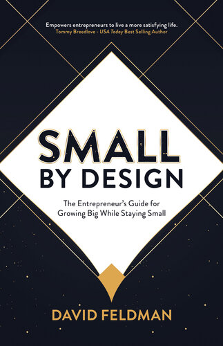 Small by Design: The Entrepreneur's Guide for Growing Big While Staying Small