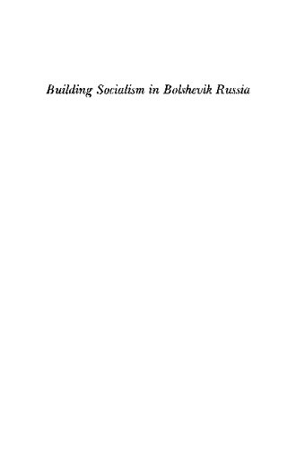 Building Socialism in Bolshevik Russia: Ideology and Industrial Organization, 1917-1921