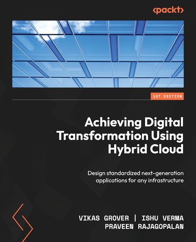 Achieving Digital Transformation Using Hybrid Cloud: Design standardized next-generation applications for any infrastructure