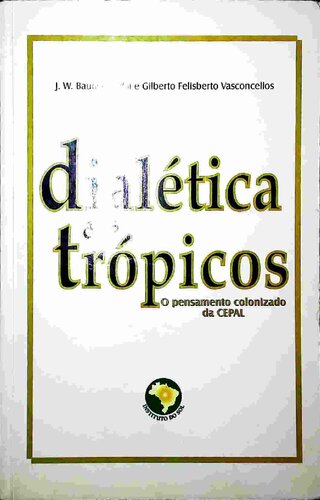 Dialética dos trópicos: o pensamento colonizado da Cepal