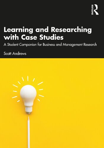 Learning and Researching with Case Studies: A Student Companion for Business and Management Research