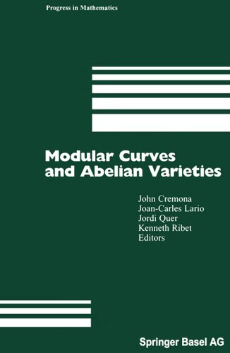 Modular Curves and Abelian Varieties (Progress in Mathematics, 224)